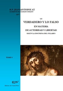 Lo verdadero y lo falso en materia de autoridad y libertad segun la doctrina del syllabus