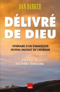 Délivré de Dieu - itinéraire d'un évangéliste devenu militant de l'athéisme