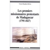 Premiers missionnaires protestants de Madagascar. 1795-1827 (Les)