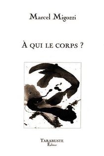 A qui le corps ? - marcel migozzi