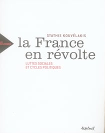 La France en révolte - luttes sociales et cycles politiques