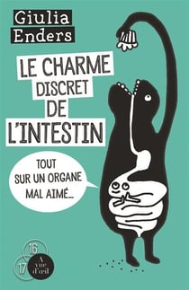 Le charme discret de l'intestin : tout sur un organe mal aimé...
