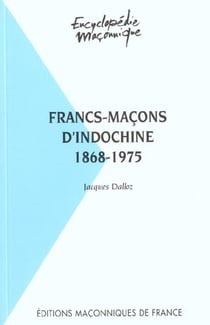 Francs-maçons d'indochine - 1868-1975