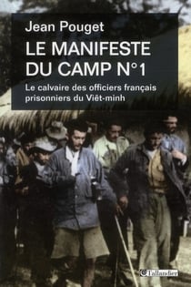Le manifeste du camp n°1 - le calvaire des officiers français prisonniers du Viêt-minh
