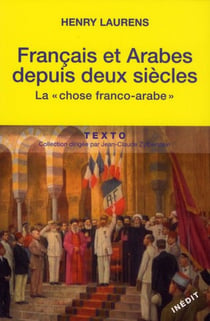 Français et Arabes depuis deux siècles - la "chose franco-arabe"