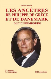 Les ancêtres de Philippe de Grèce et de Danemark duc d'Edimbourg