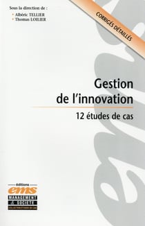 Gestion de l'innovation - 12 études de cas - corrigés détaillés
