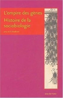 L'empire des genes - histoire de la sociobiologie