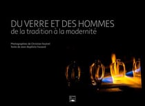 Du verre et des hommes - de la tradition à la modernité