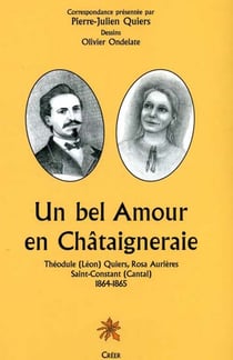 Un bel amour en châtaigneraie - théodule quiers, rosa aurières, saint-constant (cantal), 1864-1865