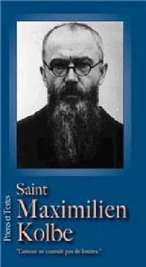Saint Maximilen Kolbe - "l'amour ne connaît pas de limites"