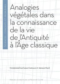 Analogies végétales dans la connaissance de la vie de l'antiquité à l 'âge classique