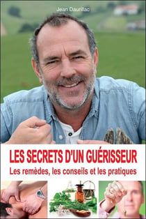 Les secrets d'un guérisseur - les remèdes, les conseils et les pratiques