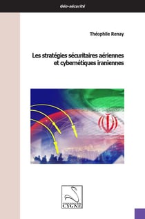 Les stratégies sécuritaires aériennes et cybernétiques iraniennes