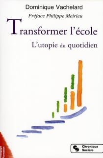 Transformer l'école - l'utopie du quotidien