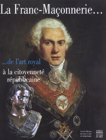 La franc - maconnerie, de l'art royale a la citoyennete republicaine