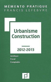 Mémento pratique : urbanisme-construction (édition 2012/2013)