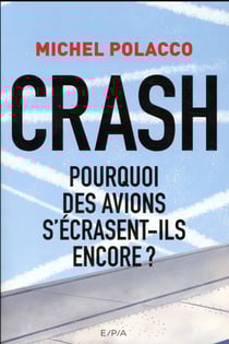 Crash - pourquoi des avions s'écrasent-ils encore ?