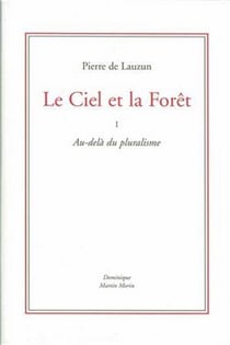 Le ciel et la forêt t.1 - au-delà du pluralisme