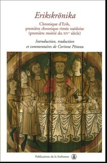 Erikskronika : Chronique d'Erik, première chronique rimée suédoise (première moitié du XIVe siècle)