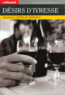 Désirs d'ivresse : Alcools, rites et dérives