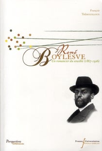 René Boylesve un romancier du sensible 1867-1926
