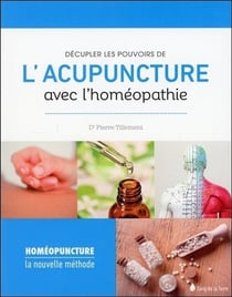 Décupler le pouvoir de l'acupuncture avec l'homéopathie