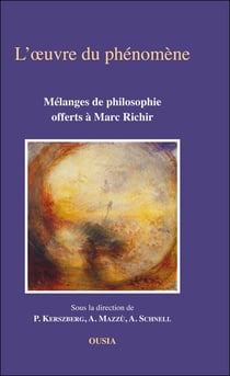 L'oeuvre du phénomène - mélanges de philosophie offerts à marc richir