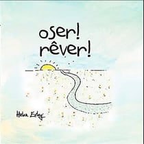 Oser ! rêver !