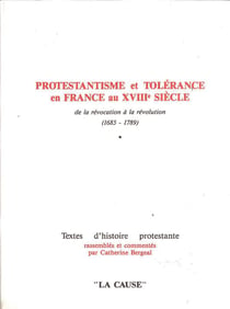 Protestantisme et tolérance en France au XVIIIe siecle : de la révocation à la révolution (1685-1789)