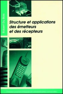 Structure et applications des émetteurs et des récepteurs : Radio, télévision, radar, communications par faisceaux hertziens ou satellites