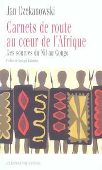 Carnet de route au coeur de l afrique - des sources du nil au congo