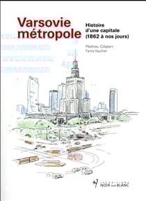 Varsovie métropole - histoire d'une capitale, 1862-2016