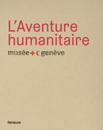 L'aventure humanitaire - musée international de la Croix-Rouge et du Croissant-Rouge