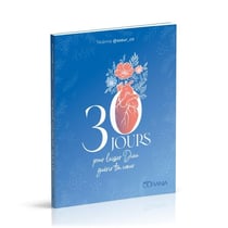 30 jours pour laisser Dieu guérir ton coeur