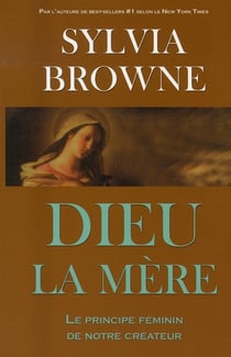 Dieu, la mère - le principe féminin de notre créateur