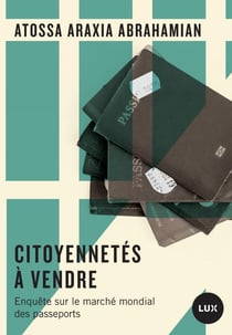 Citoyennetés à vendre - enquête sur le marché mondial des passeports