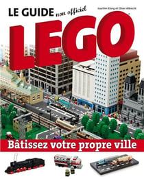 Le guide non officiel - légo - bâtissez votre propre ville