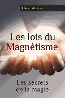Les lois du magnétisme : les secrets de la magie