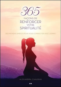 365 façons de renforcer votre spiritualité - des moyens simples pour vous connecter avec l'esprit