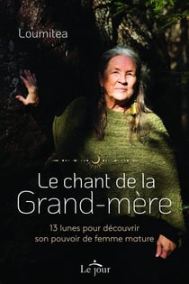 Le chant de la grand-mère : 13 lunes pour découvrir son pouvoir de femme mature