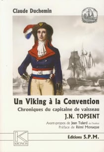 Un viking à la Convention - chroniques du capitaine de vaisseau J.N Topsent