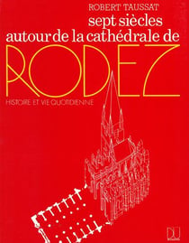 Sept siècles autour de la cathédrale de rodez