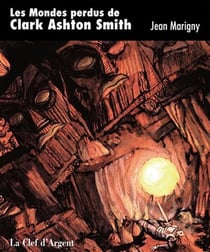 Les mondes perdus de clark ashton smith