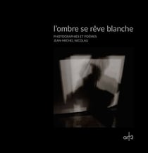 Lombre se rêve blanche