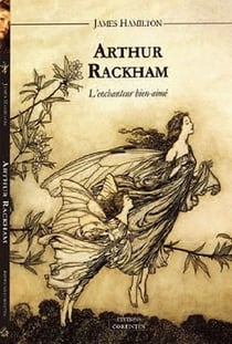 Arthur Rackham - l'enchanteur bien-aimé