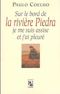 Sur le bord de la riviere piedra, je me suis assise et j'ai pleure