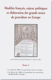 Modèles français, enjeux politiques et élaboration des grands textes de procédure en Europe t.1