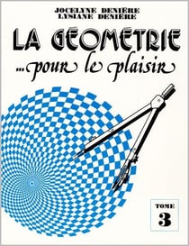 LA GEOMETRIE POUR LE PLAISIR T3