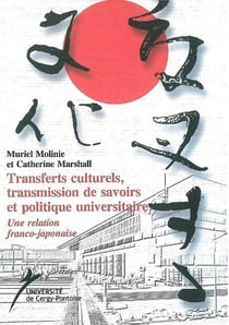 Transferts Culturels,Transmission de Savoirs et politique universitaire : Une relation franco-japonaise